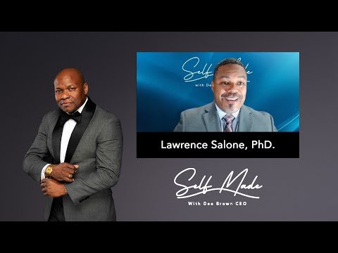 Lawrence Salone, PhD. Interview | Self Made S03E04